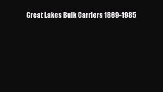 Read Great Lakes Bulk Carriers 1869-1985 Ebook Free