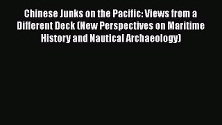 Download Chinese Junks on the Pacific: Views from a Different Deck (New Perspectives on Maritime