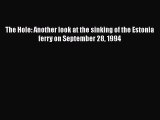 Download The Hole: Another look at the sinking of the Estonia ferry on September 28 1994 PDF