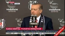 Cumhurbaşkanı Erdoğan Beşiktaş Vodafone Arena açılışı konuşması