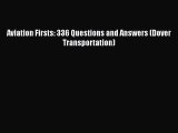 Read Aviation Firsts: 336 Questions and Answers (Dover Transportation) PDF Free