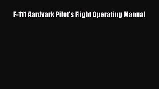 Download F-111 Aardvark Pilot's Flight Operating Manual PDF Online
