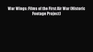 Download War Wings: Films of the First Air War (Historic Footage Project) PDF Free