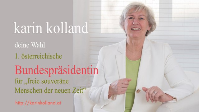 karin kolland - 1. österreichische Bundespräsidentin für freie souveräne Menschen der neuen Zeit