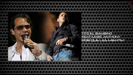 TITO EL BAMBINO FEAT MARC ANTHONY - PORQUE LES MIENTES?