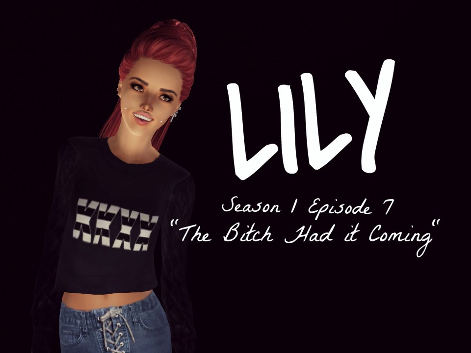 Lily - S.1 E.7 (Sims 3 Series) "The Bitch Had It Coming"