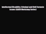 Read ‪Intellectual Disability: Criminal and Civil Forensic Issues (AACN Workshop Series)‬ Ebook