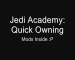 Star Wars Jedi Academy: Quick Owning (mods inside)