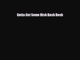 Read ‪Gotta Get Some Bish Bash Bosh Ebook Free