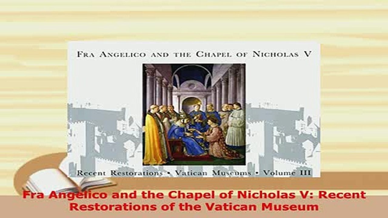 Download  Fra Angelico and the Chapel of Nicholas V Recent Restorations of the Vatican Museum PDF Book Free
