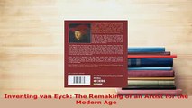 PDF  Inventing van Eyck The Remaking of an Artist for the Modern Age PDF Online