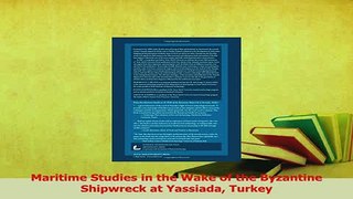PDF  Maritime Studies in the Wake of the Byzantine Shipwreck at Yassiada Turkey Download Full Ebook