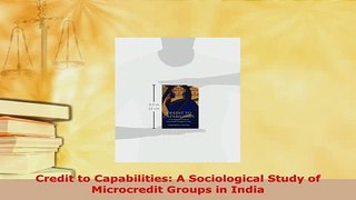 PDF  Credit to Capabilities A Sociological Study of Microcredit Groups in India Download Full Ebook