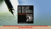 PDF  By Heart De Memoria Cuban WomenS Journeys InOut Of Exile Read Online