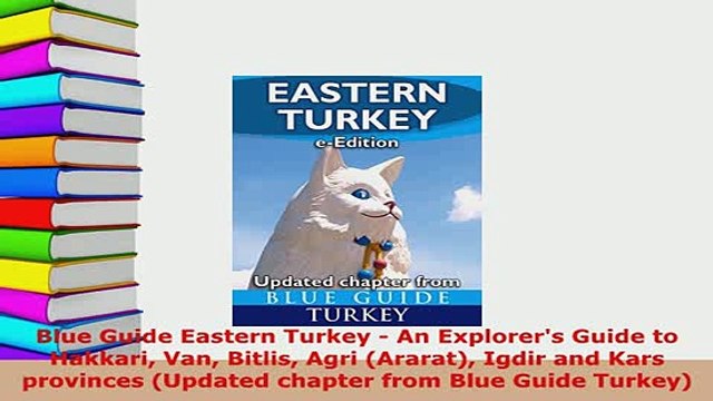 PDF Blue Guide Eastern Turkey An Explorers Guide to Hakkari Van Bitlis Agri Ararat Igdir Download Online