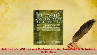 PDF  Jehovahs Witnesses Defended An Answer to Scholars  Critics  Read Online