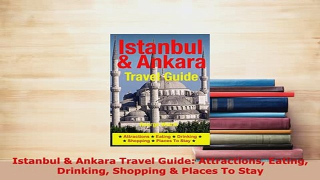 PDF Istanbul Ankara Travel Guide Attractions Eating Drinking Shopping Places To Stay Read Online