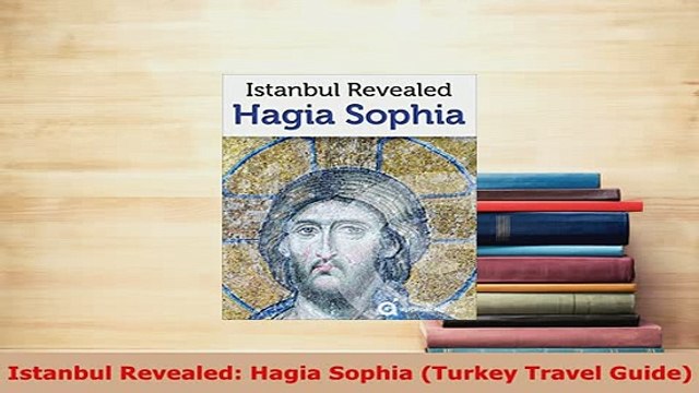 PDF Istanbul Revealed Hagia Sophia Turkey Travel Guide Download Online
