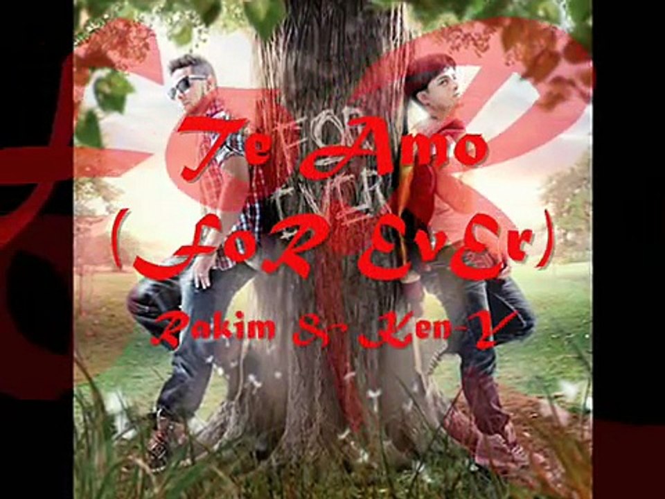 Te Amo - Rakim & Ken-Y [Forever]+(Letra) ✘♫New Songs 2011♫✘
