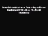 PDF Career Information Career Counseling and Career Development (11th Edition) (The Merrill