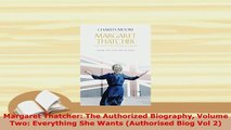 Download  Margaret Thatcher The Authorized Biography Volume Two Everything She Wants Authorised PDF Full Ebook
