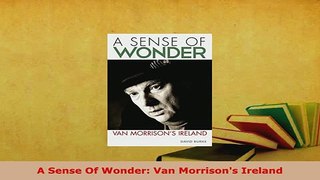 Download  A Sense Of Wonder Van Morrisons Ireland Read Full Ebook