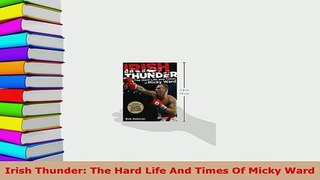 PDF  Irish Thunder The Hard Life And Times Of Micky Ward PDF Full Ebook