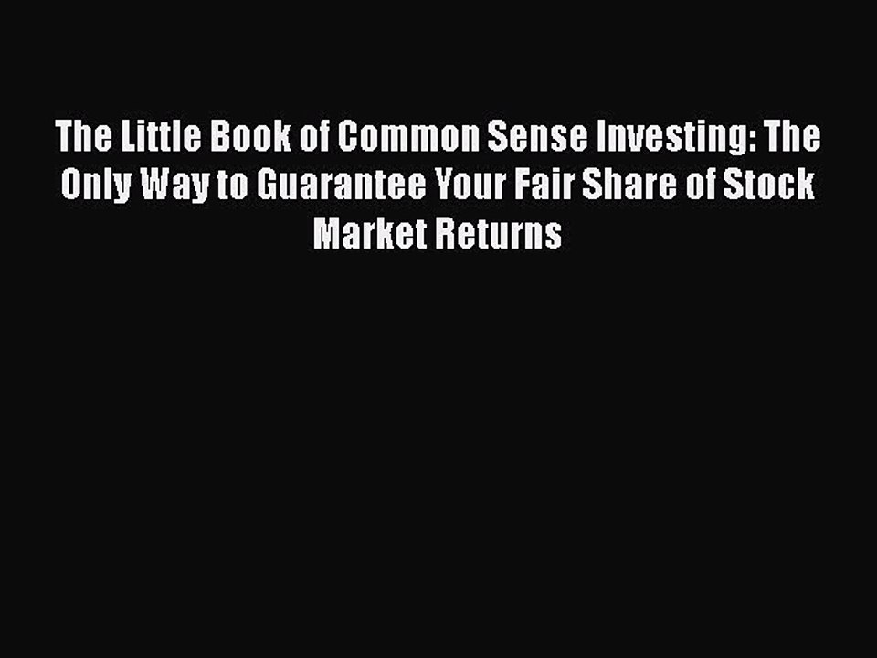 PDF The Little Book of Common Sense Investing: The Only Way to Guarantee Your Fair Share of