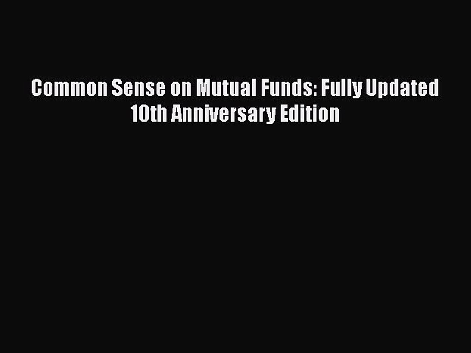 Download Common Sense on Mutual Funds: Fully Updated  10th Anniversary Edition  Read Online