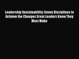 [Read book] Leadership Sustainability: Seven Disciplines to Achieve the Changes Great Leaders