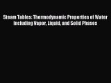 Read Steam Tables: Thermodynamic Properties of Water Including Vapor Liquid and Solid Phases