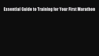 Read Essential Guide to Training for Your First Marathon Ebook Free