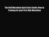 Read The Half Marathon Quick Start Guide: How to Training for your First Half-Marathon Ebook