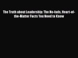 [Read book] The Truth about Leadership: The No-fads Heart-of-the-Matter Facts You Need to Know