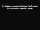 [Read book] The Student Leadership Challenge: Five Practices for Becoming an Exemplary Leader