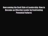 [Read book] Overcoming the Dark Side of Leadership: How to Become an Effective Leader by Confronting