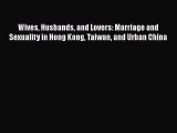 [Read book] Wives Husbands and Lovers: Marriage and Sexuality in Hong Kong Taiwan and Urban