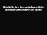 [Read book] Digital to the Core: Remastering Leadership for Your Industry Your Enterprise and