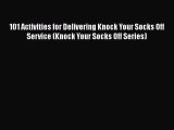 [Read book] 101 Activities for Delivering Knock Your Socks Off Service (Knock Your Socks Off