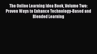 [Read book] The Online Learning Idea Book Volume Two: Proven Ways to Enhance Technology-Based