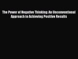 [Read book] The Power of Negative Thinking: An Unconventional Approach to Achieving Positive