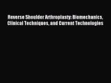 Read Reverse Shoulder Arthroplasty: Biomechanics Clinical Techniques and Current Technologies