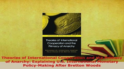 PDF  Theories of International Cooperation and the Primacy of Anarchy Explaining US Download Full Ebook