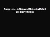 Download Energy Levels in Atoms and Molecules (Oxford Chemistry Primers) PDF Free