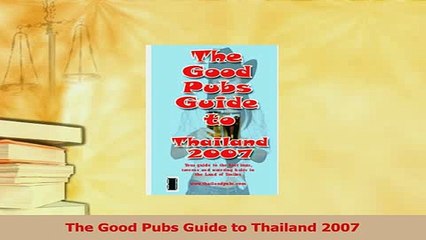 Read  The Good Pubs Guide to Thailand 2007 Ebook Free