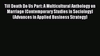 [Read book] Till Death Do Us Part: A Multicultural Anthology on Marriage (Contemporary Studies