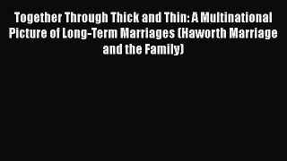 [Read book] Together Through Thick and Thin: A Multinational Picture of Long-Term Marriages