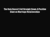 [Read book] The Rain Doesn't Fall Straight Down: A Positive Slant on Marriage Relationships