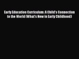 [Read book] Early Education Curriculum: A Child's Connection to the World (What's New in Early