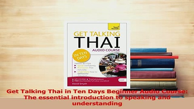 PDF Get Talking Thai in Ten Days Beginner Audio Course The essential introduction to speaking Read Full Ebook
